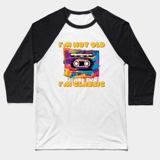 i'm not old i'm classic, wpap, cassette tape Baseball T-Shirt